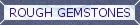 Rough Gemstones